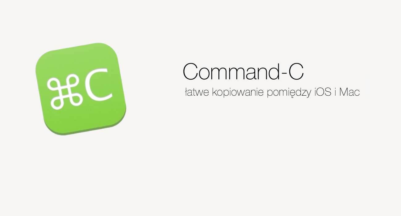 Command-C - łatwe kopiowanie pomiędzy iOS i Mac gry-i-aplikacje Za darmo, MacBook, Mac App Store, Mac, kopiowanie plików, iPhone, iOS, Command-C, Apple, App Store, Aplikacja   CM 1300x700