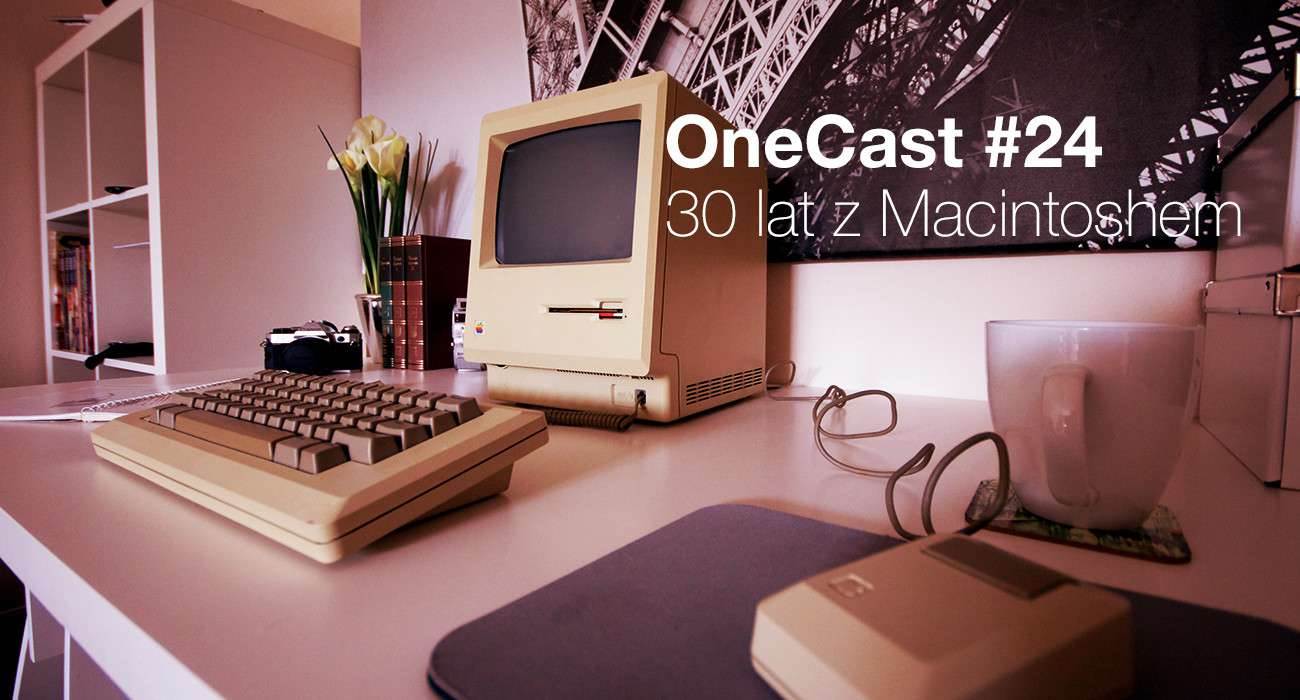 OneCast 24 - 30 lat z Macintoshem podcast Radium, podcast o apple, onecast cykliczny podcast o apple, onecast 30 lat z macintoshem, onecast, nowe apple tv, najlepszy podcast o apple, jak wykonać zrzuty ekranu w os x, icast, cykliczny podcast o apple   onecast24 1300x700