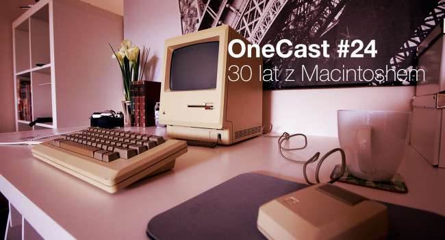 OneCast 24 - 30 lat z Macintoshem podcast Radium, podcast o apple, onecast cykliczny podcast o apple, onecast 30 lat z macintoshem, onecast, nowe apple tv, najlepszy podcast o apple, jak wykonać zrzuty ekranu w os x, icast, cykliczny podcast o apple   onecast24 650x350