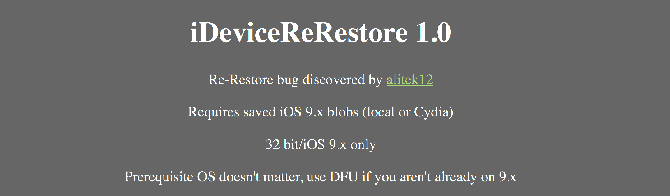 iDeviceReRestore 1.0.1 wydany - downgrade dla urządzeń z 32-bitowym SoC ciekawostki skąd pobrać iDeviceReRestore, skąd pobrać, iDeviceReRestore, download  Za każdym razem po pozbyciu się Jailbreak na rzecz nowszego oprogramowania po około miesiącu chciałem wrócić do poprzedniej wersji.
 Re restore tool header